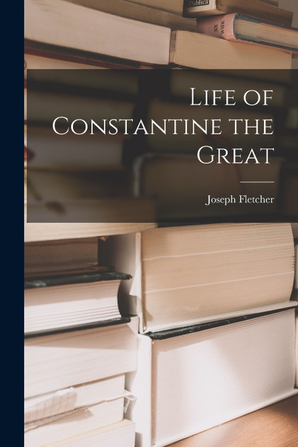 Life of Constantine the Great