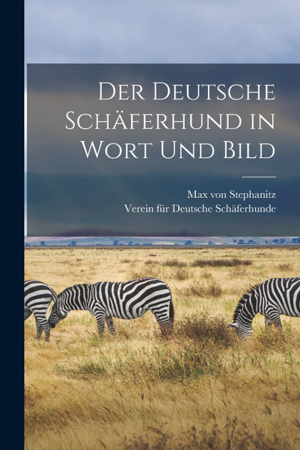 Der deutsche Schäferhund in Wort und Bild Der deutsche Schäferhund in Wort und Bild