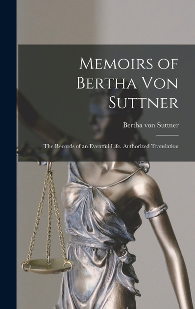 Memoirs of Bertha Von Suttner Memoirs of Bertha Von Suttner