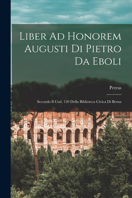 Liber Ad Honorem Augusti Di Pietro Da Eboli