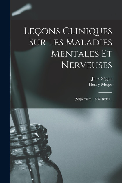 Leçons Cliniques Sur Les Maladies Mentales Et Nerveuses Leçons Cliniques Sur Les Maladies Mentales Et Nerveuses
