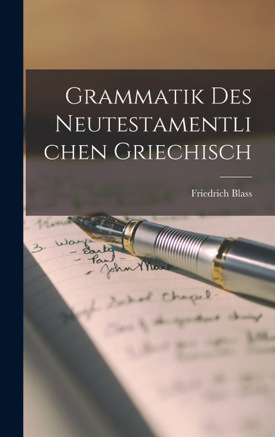 Grammatik Des Neutestamentlichen Griechisch Grammatik Des Neutestamentlichen Griechisch
