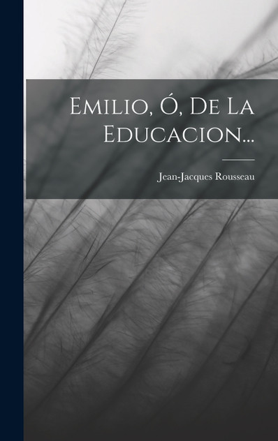 Emilio, Ó, De La Educacion... Emilio, Ó, De La Educacion...