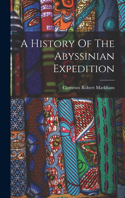 A History Of The Abyssinian Expedition
