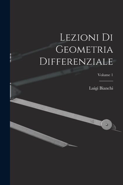Lezioni Di Geometria Differenziale; Volume 1 Lezioni Di Geometria Differenziale; Volume 1