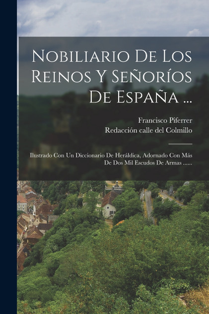 Nobiliario De Los Reinos Y Señoríos De España ... Nobiliario De Los Reinos Y Señoríos De España ...