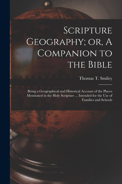 Scripture Geography; or, A Companion to the Bible Scripture Geography; or, A Companion to the Bible