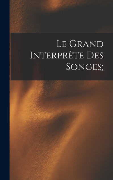 Le grand interprète des songes;