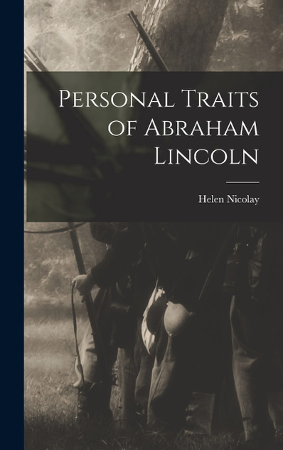 Personal Traits of Abraham Lincoln Personal Traits of Abraham Lincoln