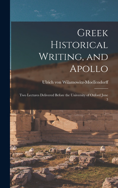 Greek Historical Writing, and Apollo Greek Historical Writing, and Apollo