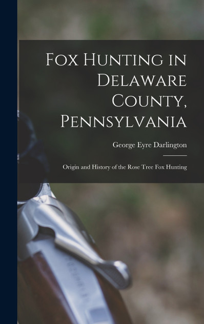Fox Hunting in Delaware County, Pennsylvania Fox Hunting in Delaware County, Pennsylvania