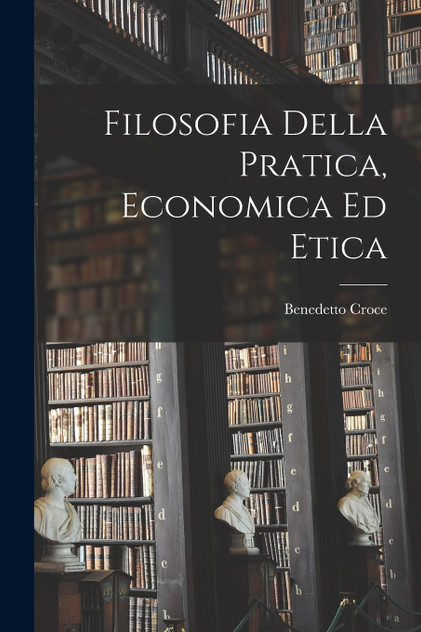 Filosofia Della Pratica, Economica ed Etica Filosofia Della Pratica, Economica ed Etica