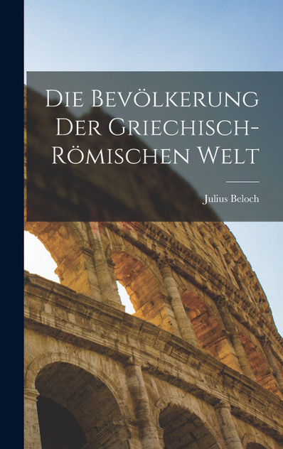 Die Bevölkerung Der Griechisch-Römischen Welt Die Bevölkerung Der Griechisch-Römischen Welt