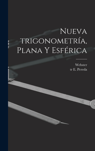 Nueva trigonometría, plana y esférica Nueva trigonometría, plana y esférica