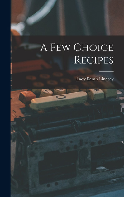 A Few Choice Recipes A Few Choice Recipes