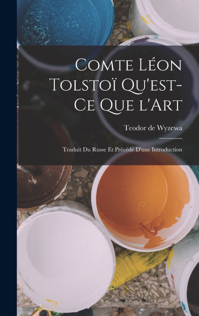 Comte Léon Tolstoï Qu'est-ce que l'Art Comte Léon Tolstoï Qu'est-ce que l'Art
