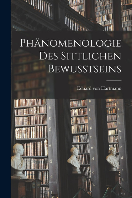 Phänomenologie des Sittlichen Bewusstseins Phänomenologie des Sittlichen Bewusstseins