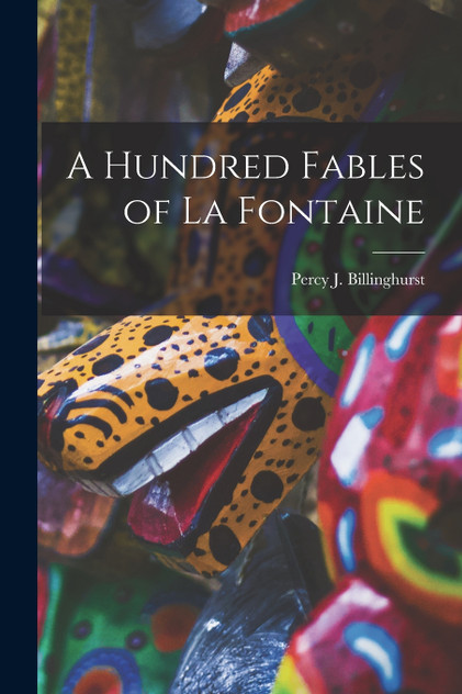A Hundred Fables of La Fontaine A Hundred Fables of La Fontaine