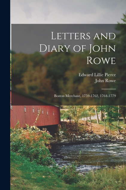 Letters and Diary of John Rowe Letters and Diary of John Rowe