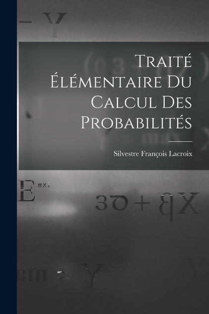 Traité Élémentaire Du Calcul Des Probabilités
