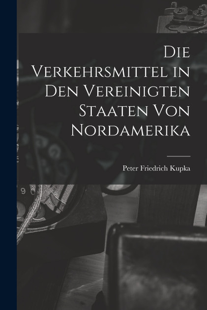 Die Verkehrsmittel in den Vereinigten Staaten von Nordamerika Die Verkehrsmittel in den Vereinigten Staaten von Nordamerika