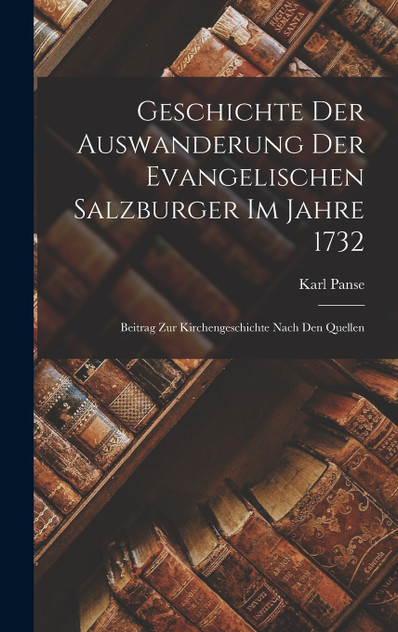 Geschichte der Auswanderung der evangelischen Salzburger im Jahre 1732 Geschichte der Auswanderung der evangelischen Salzburger im Jahre 1732