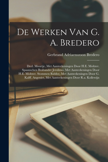 De Werken Van G. A. Bredero De Werken Van G. A. Bredero