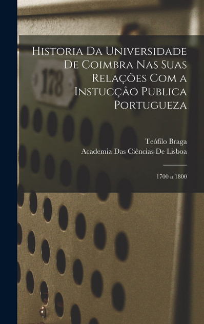 Historia Da Universidade De Coimbra Nas Suas Relações Com a Instucçâo Publica Portugueza Historia Da Universidade De Coimbra Nas Suas Relações Com a Instucçâo Publica Portugueza