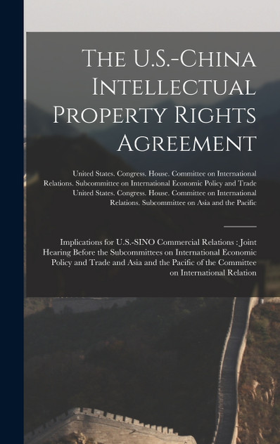 The U.S.-China Intellectual Property Rights Agreement The U.S.-China Intellectual Property Rights Agreement