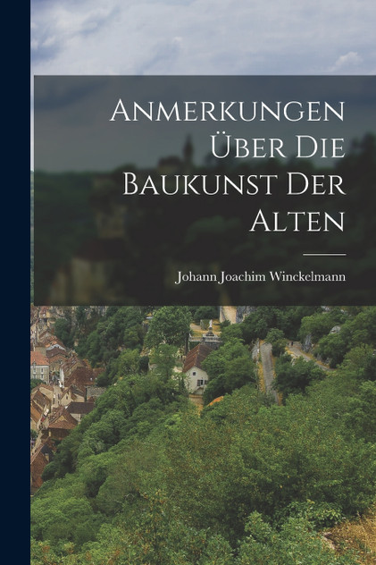 Anmerkungen Über Die Baukunst Der Alten Anmerkungen Über Die Baukunst Der Alten