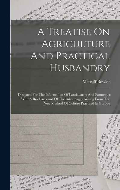 A Treatise On Agriculture And Practical Husbandry A Treatise On Agriculture And Practical Husbandry