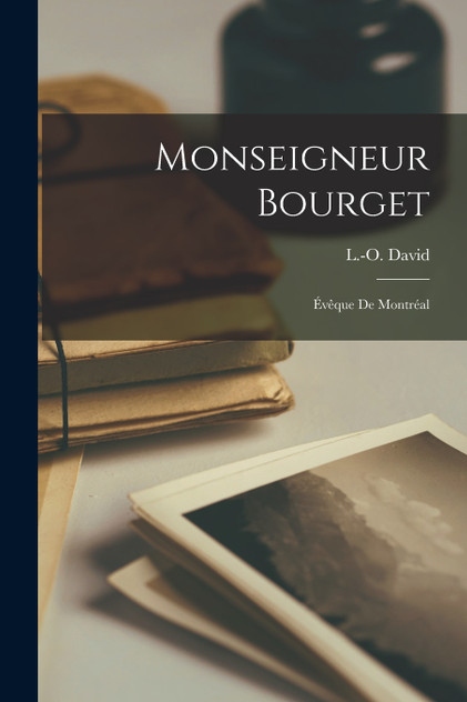 Monseigneur Bourget; Évêque De Montréal Monseigneur Bourget; Évêque De Montréal