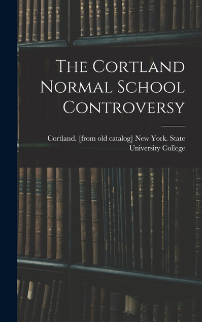 The Cortland Normal School Controversy