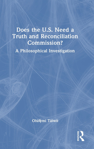 Does the U.S. Need a Truth and Reconciliation Commission? Does the U.S. Need a Truth and Reconciliation Commission?
