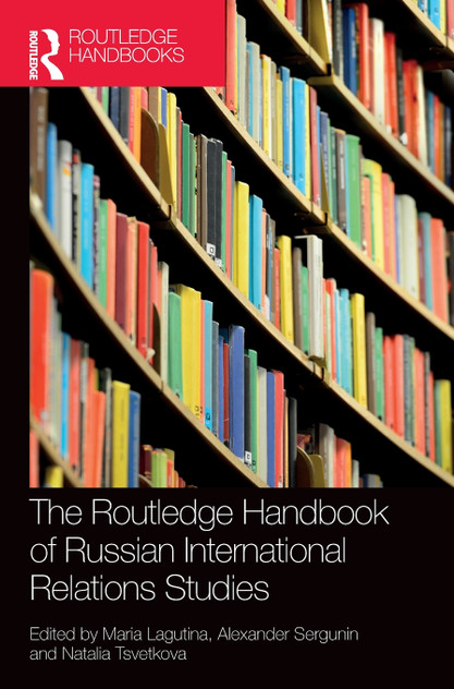The Routledge Handbook of Russian International Relations Studies The Routledge Handbook of Russian International Relations Studies