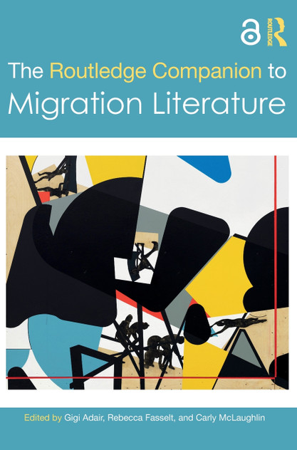 The Routledge Companion to Migration Literature The Routledge Companion to Migration Literature