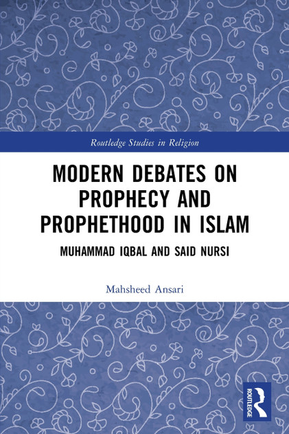 Modern Debates on Prophecy and Prophethood in Islam Modern Debates on Prophecy and Prophethood in Islam