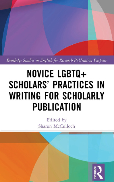 Novice LGBTQ+ Scholars' Practices in Writing for Scholarly Publication Novice LGBTQ+ Scholars' Practices in Writing for Scholarly Publication