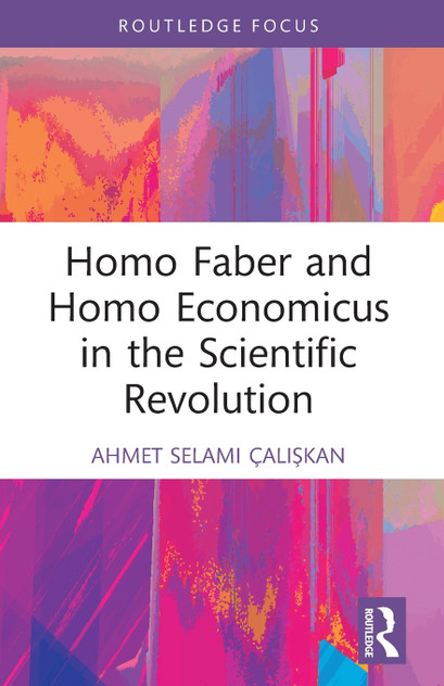 Homo Faber and Homo Economicus in the Scientific Revolution Homo Faber and Homo Economicus in the Scientific Revolution