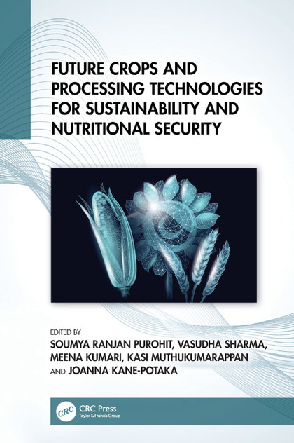 Future Crops and Processing Technologies for Sustainability and Nutritional Security