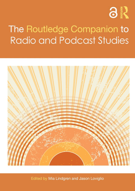 The Routledge Companion to Radio and Podcast Studies The Routledge Companion to Radio and Podcast Studies