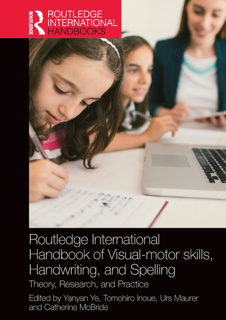 Routledge International Handbook of Visual-motor skills, Handwriting, and Spelling