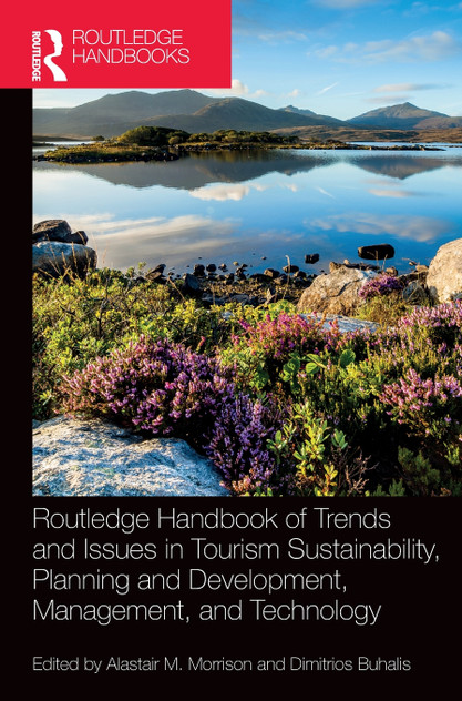 Routledge Handbook of Trends and Issues in Tourism Sustainability, Planning and Development, Management, and Technology