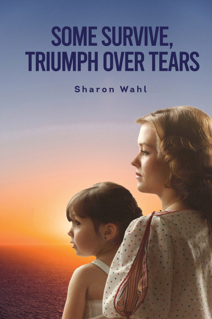 SOME SURVIVE, TRIUMPH OVER TEARS
