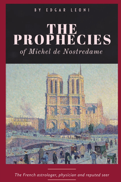 The Prophecies of Michel de Nostredame The Prophecies of Michel de Nostredame