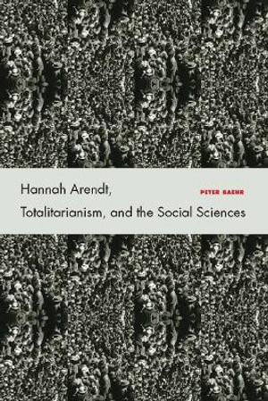 Hannah Arendt, Totalitarianism, and the Social Sciences