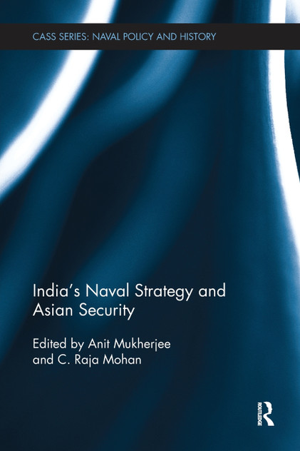 India's Naval Strategy and Asian Security India's Naval Strategy and Asian Security