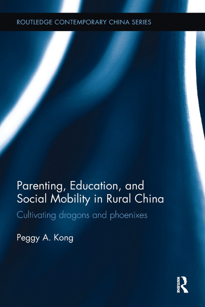 Parenting, Education, and Social Mobility in Rural China Parenting, Education, and Social Mobility in Rural China