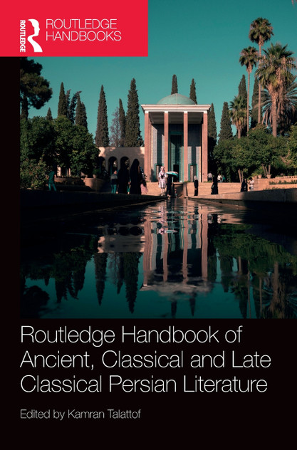 Routledge Handbook of Ancient, Classical and Late Classical Persian Literature Routledge Handbook of Ancient, Classical and Late Classical Persian Literature