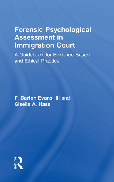 Forensic Psychological Assessment in Immigration Court Forensic Psychological Assessment in Immigration Court